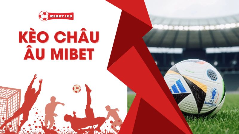 Kèo châu âu mibet